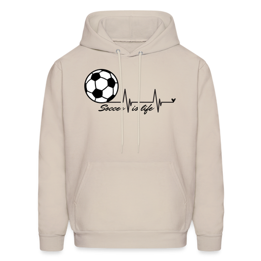 Soccer is life  Hoodie - Sand