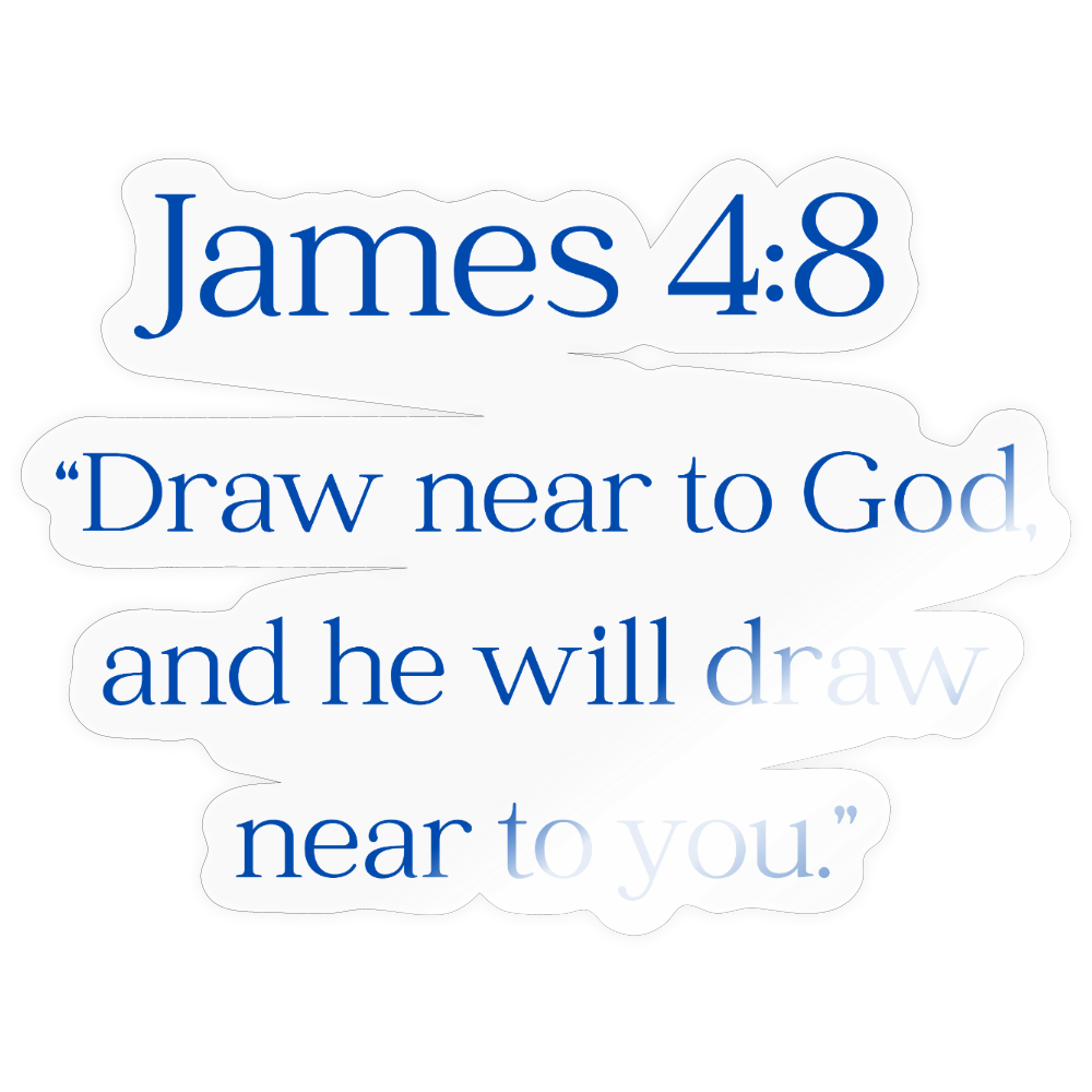 JAMES 4:8 | Sticker - transparent glossy