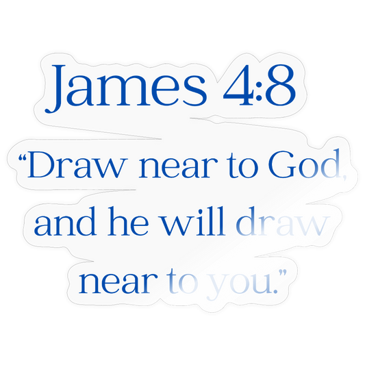 JAMES 4:8 | Sticker - transparent glossy