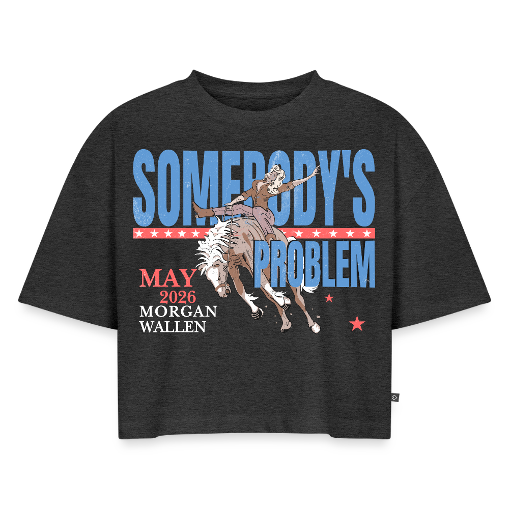 Somebody's Problem | Women's Oversized Organic Crop - heather anthracite