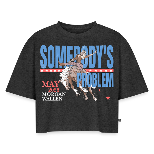 Somebody's Problem | Women's Oversized Organic Crop - heather anthracite